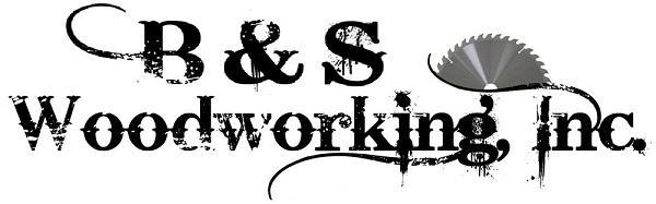 B and S Wood Working, Inc